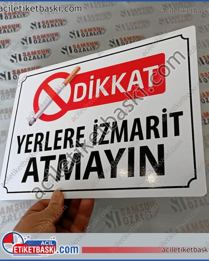 uyarı levhası, sigara izmarit, 3mm plastik malzeme, dış mekan dayanıklı, arkası bantlı, üretim imalat, aynı gün gönderim, tasarım, istenilen ebat yapılır