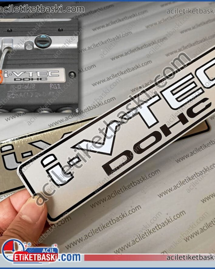 i-vtec dohc, motor etiketi, honda motor, kaliteli etiket baskı, orijinale yakın, acil etiket baskı merkezi, motor etiketi, paslanmaz etiket, alüminyum metal etiket, baskı merkezi, tasarım desteği