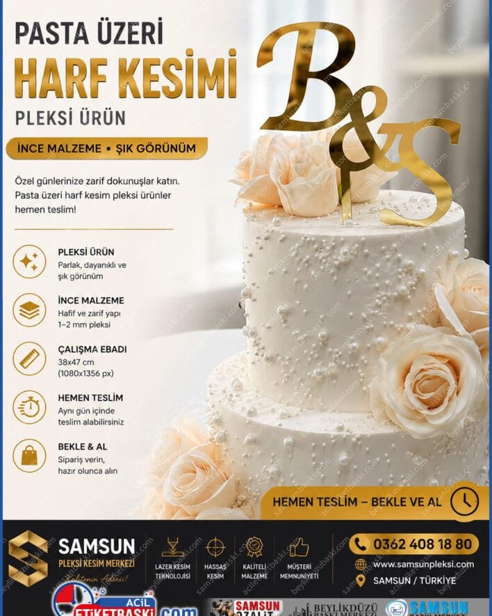 pasta üzeri pleksi harf, ince pleksi kesim, hemen teslim pasta yazısı, samsun pleksi kesim merkezi, aynalı pleksi pasta süsü, bekle ve al lazer kesim, pasta tepe süsü imalatı, kişiye özel harf kesimi