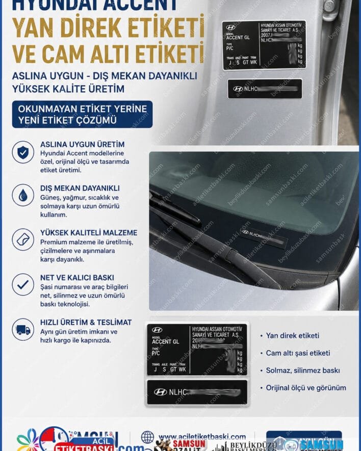 hyundai accent yan direk etiketi, cam altı şasi etiketi, aslına uygun araç etiketi, okunmayan şasi numarası yenileme, hyundai şasi etiket imalatı, dış mekan dayanıklı oto etiket, şasi numara etiket baskısı, samsun oto etiket merkezi