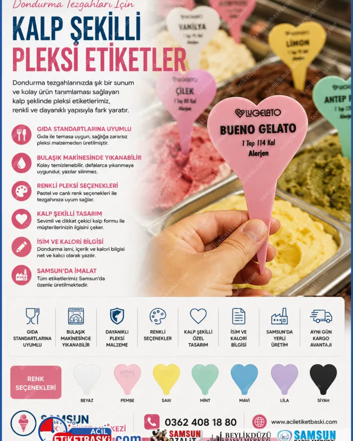 kalp şeklinde dondurma tabelası, renkli pleksi reyon etiketi, kalori yazılı dondurma tabelası, gıdaya uygun dondurma fiyatlığı, bulaşık makinesinde yıkanabilir etiket, dondurma tezgah tabelası, samsun pleksi dondurma etiketliği, silinmez baskılı tatlı tabelası