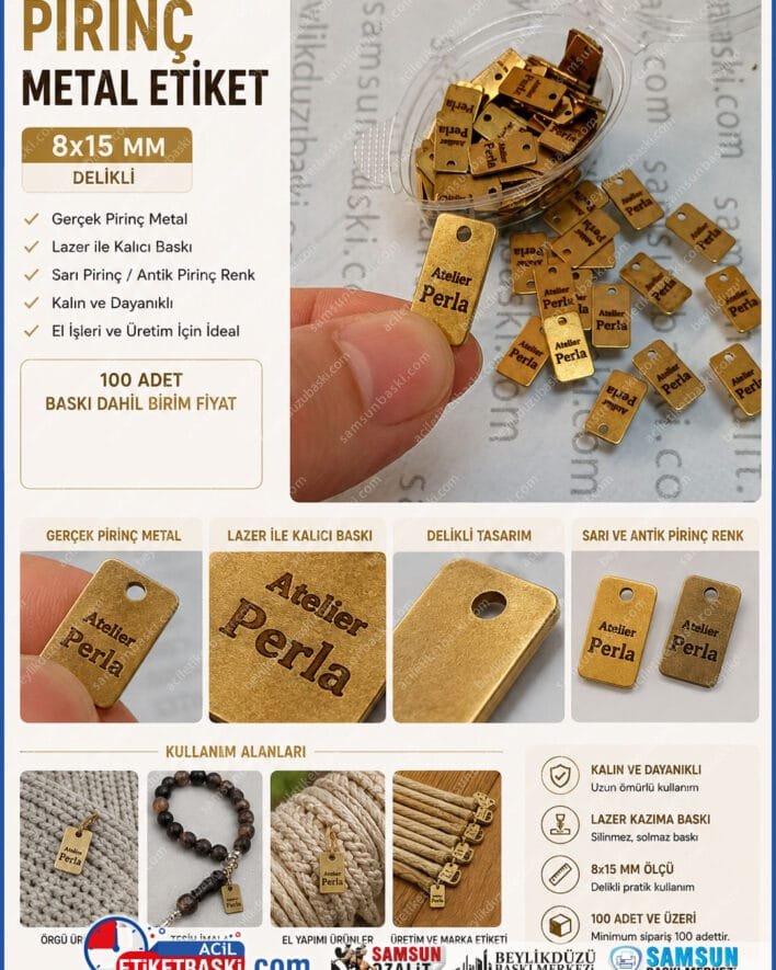 pirinc metal etiket, el isi etiketi, orgu etiketi, tesbih etiketi, delikli metal etiket, sari pirinc etiket, antik pirinc etiket, lazer baskili etiket, elyapimi urun etiketi, samsun baski merkezi