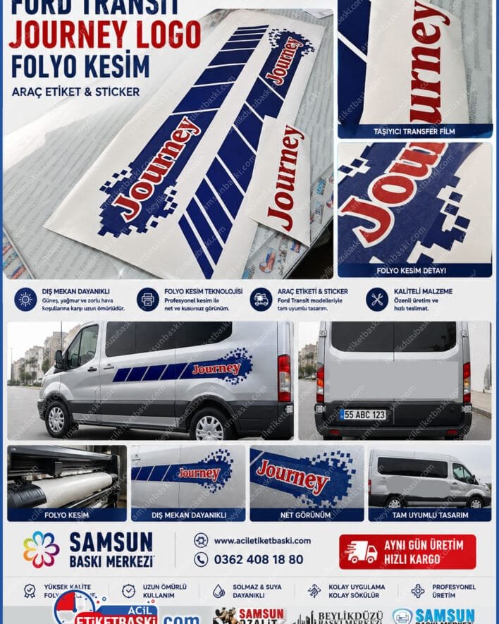 ford transit etiket, transit journey sticker, arac yan etiketi, arac arka yazi, folyo kesim etiket, dis mekan etiket, arac kaplama sticker, samsun baski merkezi, folyo kesim merkezi, ayni gun kargo