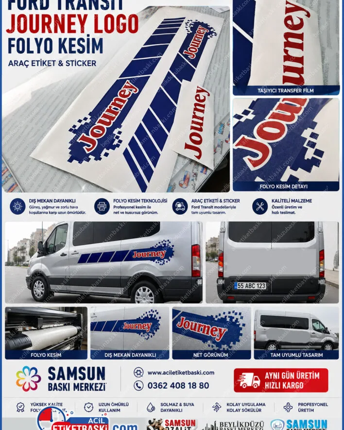 ford transit etiket, transit journey sticker, arac yan etiketi, arac arka yazi, folyo kesim etiket, dis mekan etiket, arac kaplama sticker, samsun baski merkezi, folyo kesim merkezi, ayni gun kargo