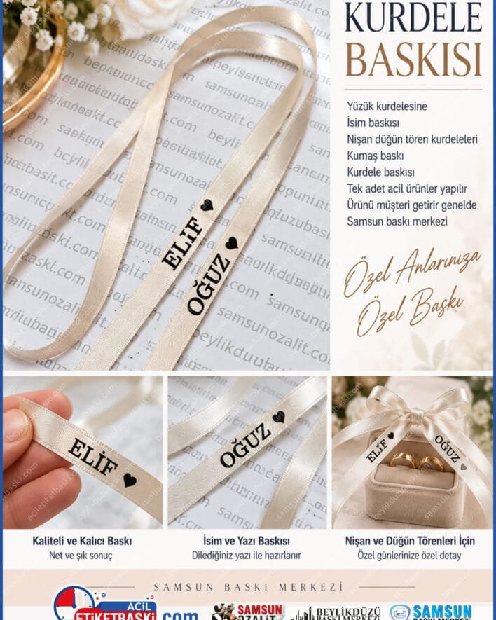 kurdele baskisi, yuzuk kurdelesi baski, nisan kurdelesi isim yazimi, kumas kurdele baski, kisiye ozel kurdele, soz kurdelesi baski, acil kurdele baski, tek adet kurdele baski, samsun kurdele baski, samsun baski merkezi